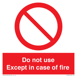 Do not use except in case of fire